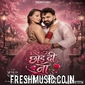 Chhod Di Na (Pawan Singh)